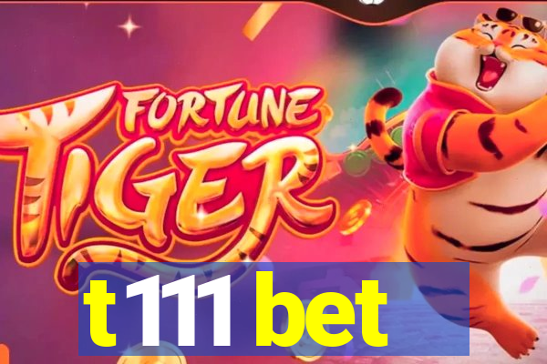 t111 bet